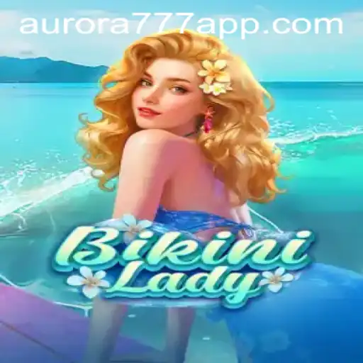 Discover the Thrills of BikiniLady and Aurora Game Login