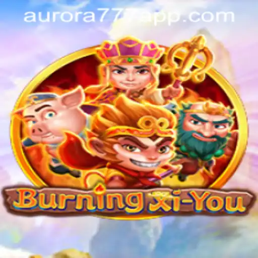 Exploring the Enchanting World of 'BurningXiYou' and the Role of 'Aurora Game Login'