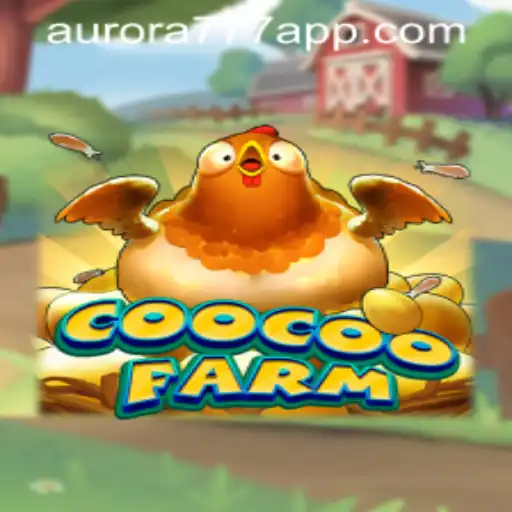 Experience the Magic of CooCooFarm: Discover the Joy of Aurora Game Login