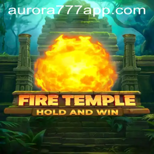 Exploring FireTemple and the Unique Aurora Game Login Experience