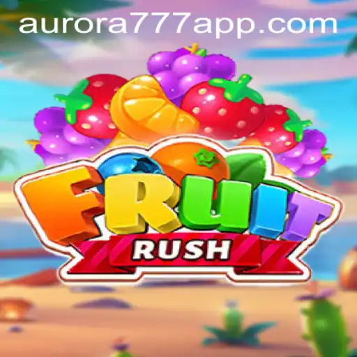 Exploring the Engaging World of FruitRush and the Importance of Aurora Game Login