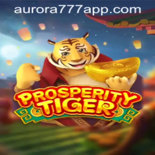 Explore ProsperityTiger: Unleashing the Thrills of Aurora Game Login