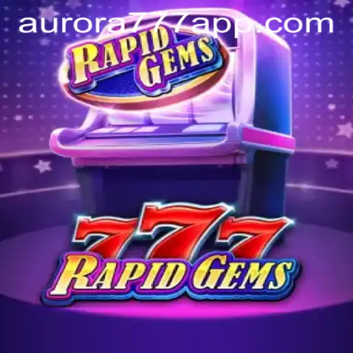 RapidGems777: An Insight into the Popular Aurora Game